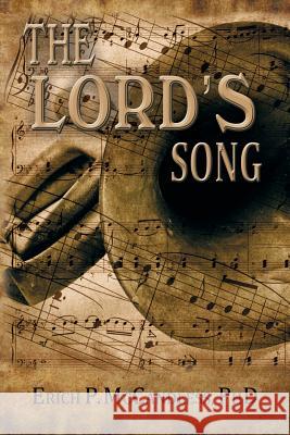 The Lord's Song Erich P. McCandless 9781630730338 Faithful Life Publishers