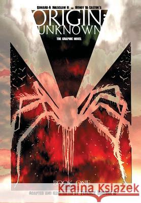 Origin: Unknown - The Graphic Novel, Book One Edward A Holsclaw, Wendy J Easton, Terance Brown 9781630730468