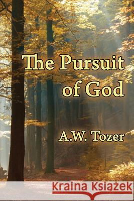 The Pursuit of God A. W. Tozer 9781630730482 Faithful Life Publishers