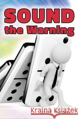 Sound the Warning John E. Murdock 9781630730529