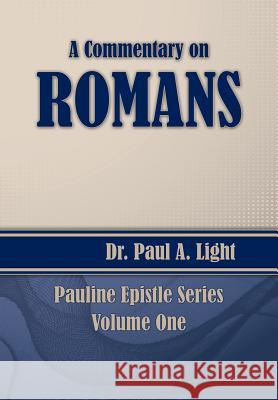 A Commentary on Romans Paul a. Light 9781630730536