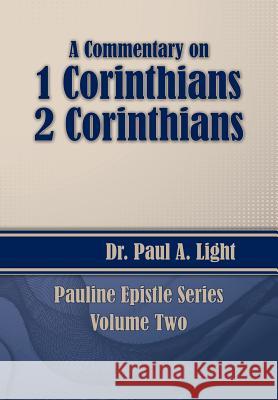 A Commentary on 1 & 2 Corinthians Light a. Paul Paul a. Light 9781630730543 Faithful Life Publishers