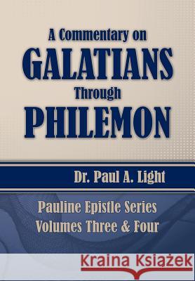 A Commentary on Galatians Through Philemon Paul a. Light 9781630730550