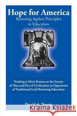 Hope for America: Restoring Ageless Educational Principles Norris, David 9781630730642 Faithful Life Publishers