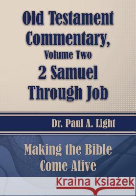 Old Testament Commentary, 2 Samuel Through Job Paul a. Light 9781630730772