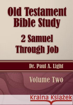 Old Testament Bible Study, 2 Samuel Through Job Paul a. Light 9781630730802
