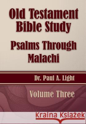 Old Testament Bible Study, Psalms Through Malachi Paul a. Light 9781630730819