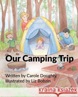 Our Camping Trip Carole Doughty Liz Bobzin 9781630730857 Faithful Life Publishers