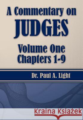 A Commentary on Judges, Volume One Paul a. Light 9781630730925