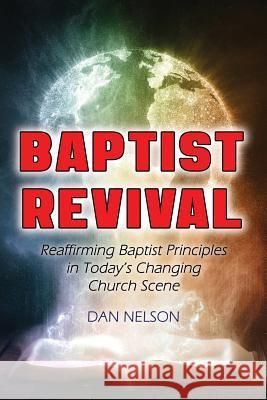 Baptist Revival Dan Nelson 9781630731311 Faithful Life Publishers