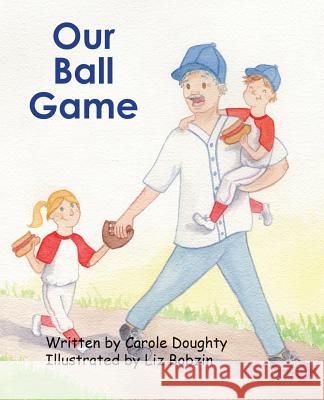 Our Ball Game Carole Doughty Liz Bobzin 9781630731342 Faithful Life Publishers