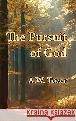 The Pursuit of God A. W. Tozer 9781630731762 Faithful Life Publishers