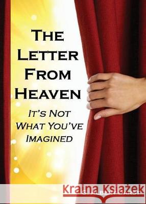 The Letter from Heaven: It's Not What You've Imagined G. Albert Darst 9781630732066 Faithful Life Publishers