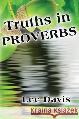Truths in Proverbs Lee Davis 9781630732509 Faithful Life Publishers