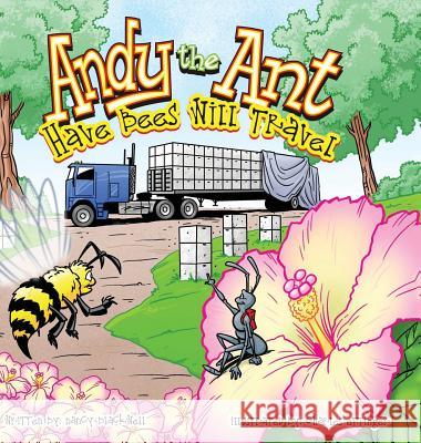Andy the Ant: Have Bees Will Travel Nancy Blackwell Charles Ettinger 9781630732585 Faithful Life Publishers