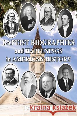 Baptist Biographies and Happenings in American History Dan Nelson 9781630732639 Faithful Life Publishers