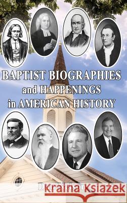 Baptist Biographies and Happenings in American History Dan Nelson 9781630732646 Faithful Life Publishers