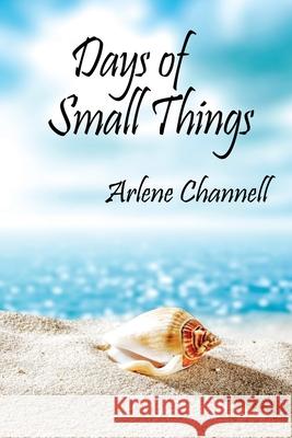 Days of Small Things Arlene Channell 9781630733247 Faithful Life Publishers