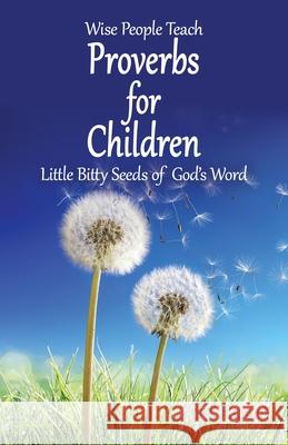Proverbs for Children: Little Bitty Seeds of God's Word Carol Harper 9781630733278 Faithful Life Publishers