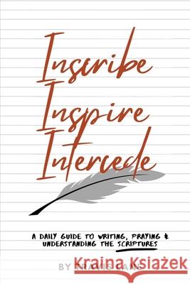 Inscribe, Inspire, Intercede Travis D Lane 9781630733599 Faithful Life Publishers