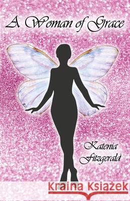 A Woman of Grace Katenia Fitzgerald 9781630733704 Faithful Life Publishers
