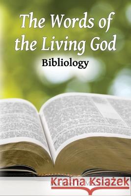 The Words of the Living God: Bibliology Michael D. McCubbins 9781630733742 Faithful Life Publishers