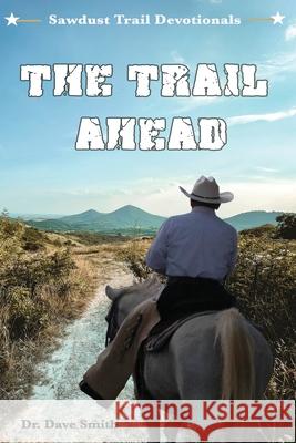 The Trail Ahead Dave Smith 9781630734046