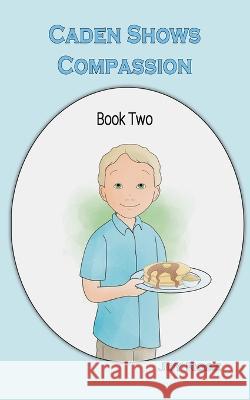 Caden Shows Compassion Joy Rose, Valerie Bouthyette 9781630734343