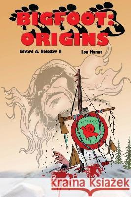 Bigfoot: ORIGINS A Graphic Novel Edward A Holsclaw   9781630734466