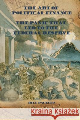 The Panic that Led to The Federal Reserve Bill Pacello 9781630735357 Faithful Life Publishers