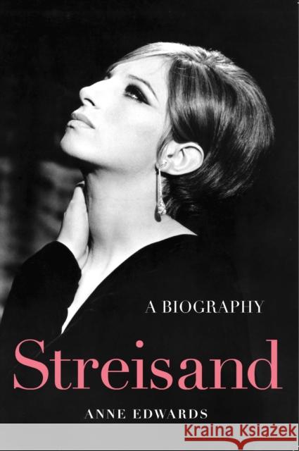 Streisand: A Biography Anne Edwards 9781630761288