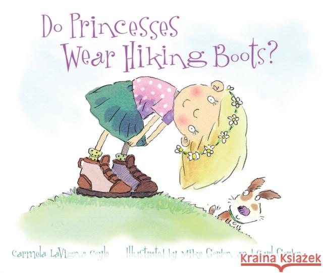 Do Princesses Wear Hiking Boots? Carmela LaVigna Coyle Mike Gordon Carl Gordon 9781630761646