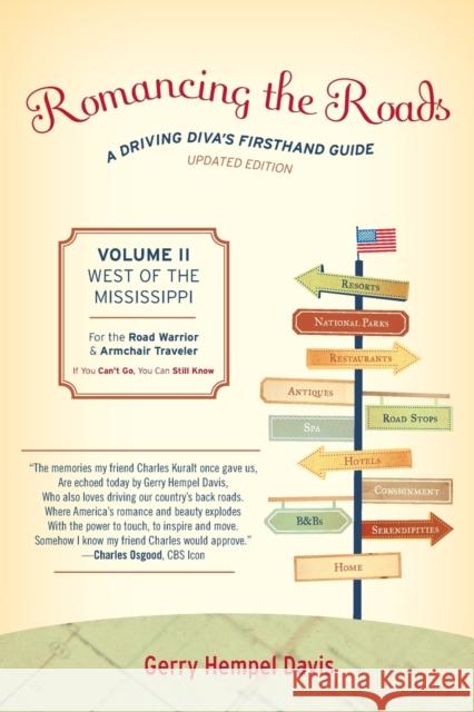 Romancing the Roads: A Driving Diva's Firsthand Guide, West of the Mississippi, Volume 2, Updated Edition Davis, Gerry Hempel 9781630761677