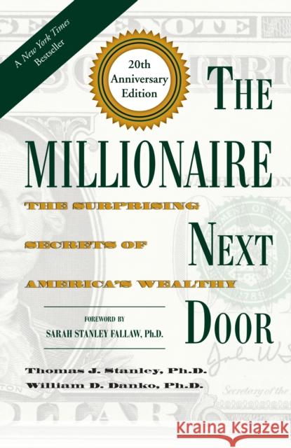 The Millionaire Next Door: The Surprising Secrets of America's Wealthy Stanley, Thomas J. 9781630762506