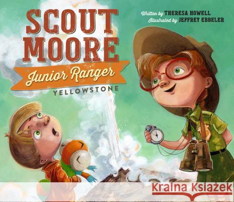 Scout Moore, Junior Ranger: Yellowstone Theresa Howell 9781630763459