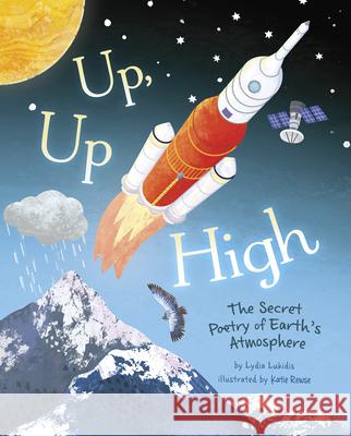 Up, Up High: The Secret Poetry of Earth's Atmosphere Lydia Lukidis Katie Rewse 9781630793043 Capstone Editions