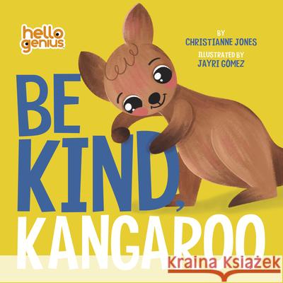 Be Kind, Kangaroo Christianne Jones Jayri Gomez 9781630793111 Capstone Editions