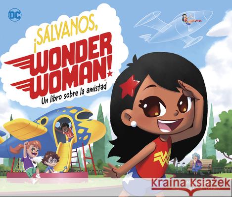 ?S?lvanos, Wonder Woman!: Un Libro Sobre La Amistad Michael Dahl Omar Lozano 9781630793548 Capstone Editions