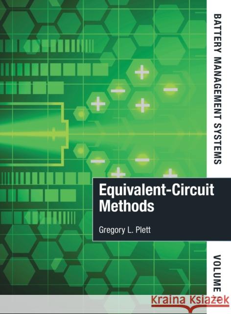 Battery Management Systems, Volume II: Equivalent-Circuit Methods Gregory L. Plett 9781630810276 Artech House Publishers