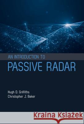 An Introduction to Passive Radar Griffiths, Hugh D. 9781630810368