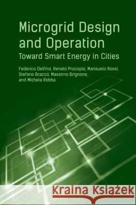 Microgrid Design and Operation for Smart Cities Federico Delfino Stefano Bracco Massimo Brignon 9781630811501 Artech House Publishers