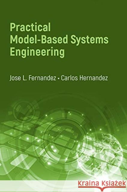 Practical Model-Based Systems Engineering Carl Hernandez 9781630815790 Artech House Publishers