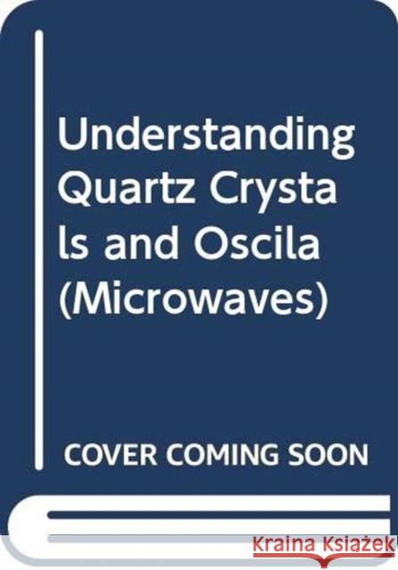 UNDERSTANDING QUARTZ CRYSTALS AND OSCILA RAMON M. CERDA 9781630816902 ARTECH HOUSE BOOKS