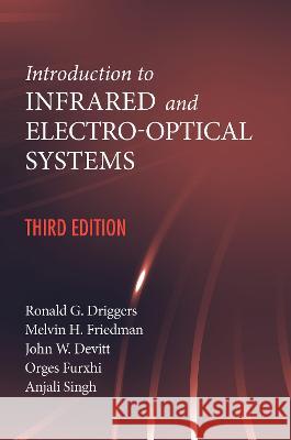 Introduction to Infrared and Electro-Optical Systems, Third Edition Driggers, Ronald G. 9781630818326 ARTECH HOUSE BOOKS