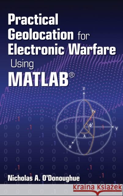 Practical Geolocation for Electronic Warfare Using MATLAB NICHOLA O DONOUGHUE 9781630818883 ARTECH HOUSE BOOKS