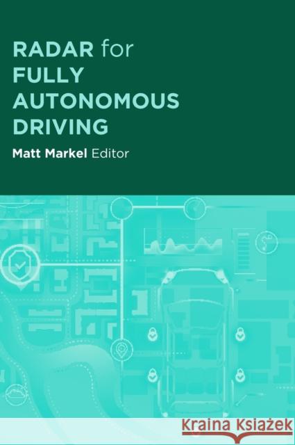 Radar for Fully Autonomous Driving Markel, Matt 9781630818968 ARTECH HOUSE BOOKS
