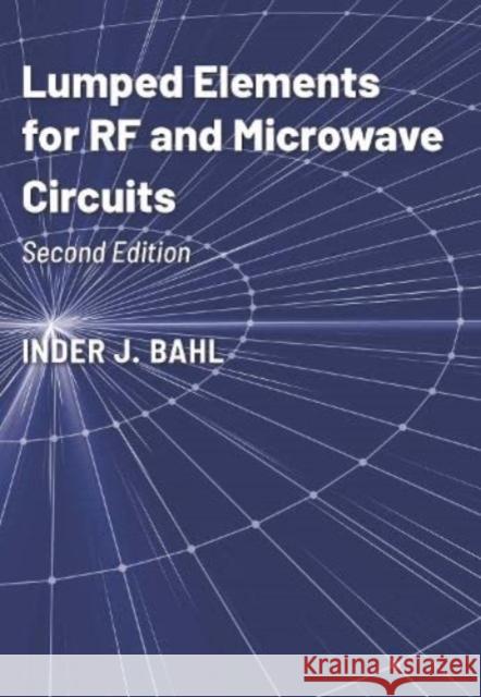 Lumped Elements for RF and Microwave Circuits, Second Edition Inder Bahl   9781630819323 Artech House Publishers