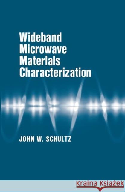 Wideband Microwave Materials Characterization John Schultz 9781630819460 Artech House Publishers