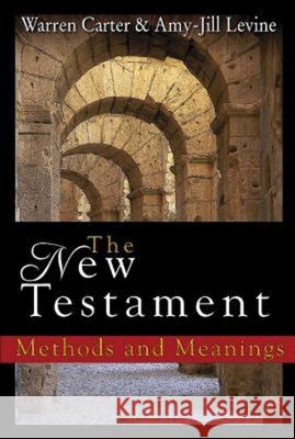 The New Testament: Methods and Meanings Warren Carter 9781630885779 Abingdon Press