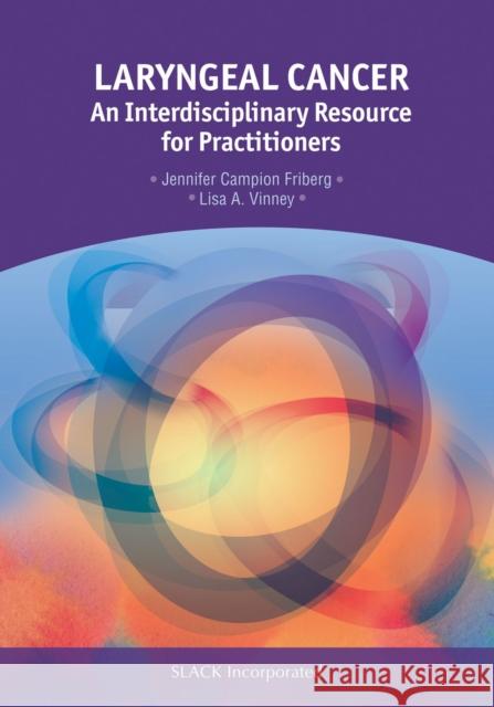 Laryngeal Cancer: An Interdisciplinary Resource for Practitioners Jennifer Campio Lisa A. Vinney 9781630911591 Slack